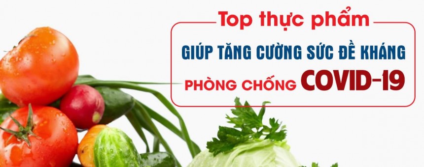 Những thực phẩm giúp nâng cao sức đề kháng trước dịch Covid-19