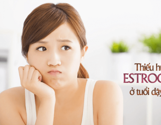Tầm quan trọng của việc bổ sung estrogen cho tuổi dậy thì, cách bổ sung hiệu quả và an toàn nhất