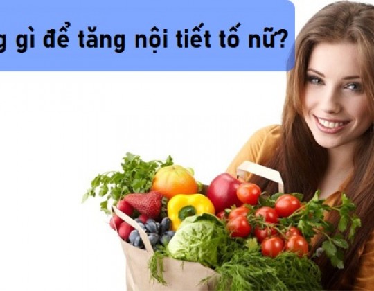 Câu hỏi muôn thuở “ăn uống gì để tăng nội tiết tố nữ” nay đã có câu trả lời!
